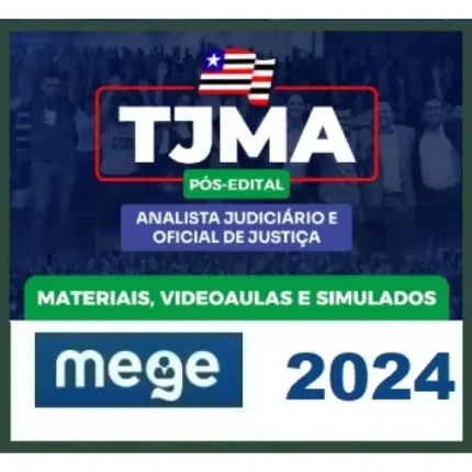 TJ MA - Analista Judiciário e Oficial de Justiça - Pós Edital - Reta Final (MEGE 2024) (Tribunal de Justiça do Maranhão) TJMA