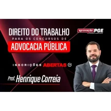 DIREITO DO TRABALHO PARA OS CONCURSOS DE ADVOCACIA PÚBLICA (APROVAÇÃO PGE 2024)