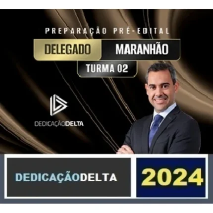 PREPARAÇÃO PRÉ-EDITAL DELEGADO MARANHÃO - Turma 02 ( DEDICAÇÃO DELTA 2024) PC MA