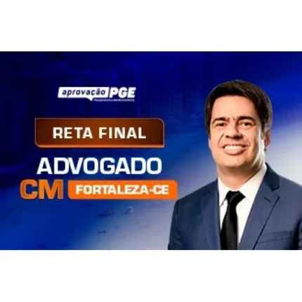 RETA FINAL ADVOGADO DA CÂMARA DE FORTALEZA (APROVAÇÃO PGE 2024)