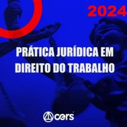 Prática em Direito do Trabalho (CERS 2024) Prática Trabalhista