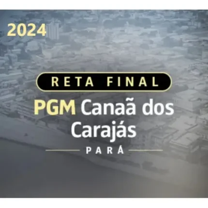 RETA FINAL PGM CANAÃ DOS CARAJÁS (PA) (APROVAÇÃO PGE 2024) Procuradoria Geral Municipal
