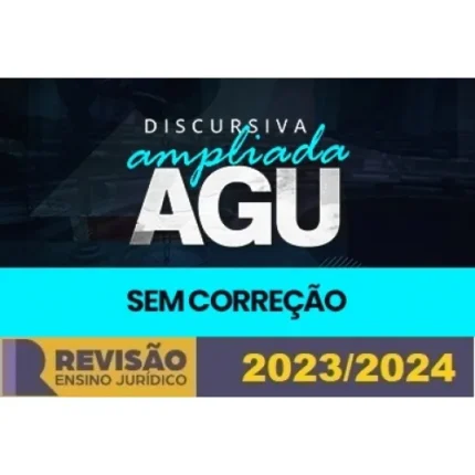 Discursiva Ampliada AGU (sem correção individualizada) (Revisão PGE 2024)