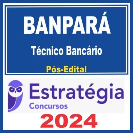 BANPARÁ (Técnico Bancário + PASSO) Pós Edital – Estratégia 2024