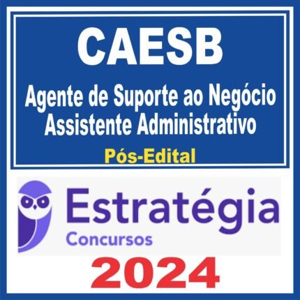 CAESB (Agente de Suporte ao Negócio – Assistente Administrativo) Pós Edital – Estratégia 2024
