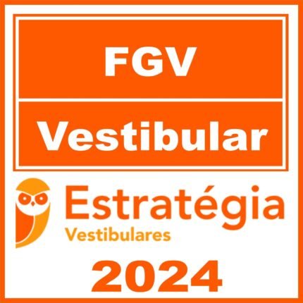 FGV (Vestibular Fundação Getúlio Vargas) Estratégia 2024
