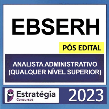 EBSERH (Analista Administrativo - Qualquer Nível Superior) - Pos Edital - Estrategia