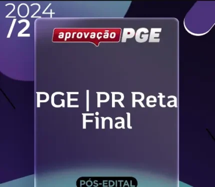 PGE | PR – Reta Final – Procurador Geral do Estado do Paraná [2024.2] Aprovação