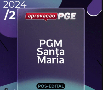 PGM | Santa Maria – Reta Final – Procurador da Cidade de Santa Maria – RS [2024.2] Aprovação