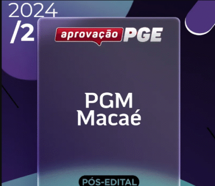 PGM | Macaé – Reta Final – Procurador da Cidade de Macaé – RJ [2024.2] Aprovação