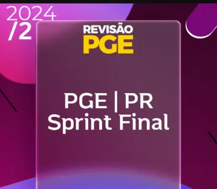 PGE | PR – Sprint Final – Procurador Geral do Estado do Paraná [2024.2] Revisão