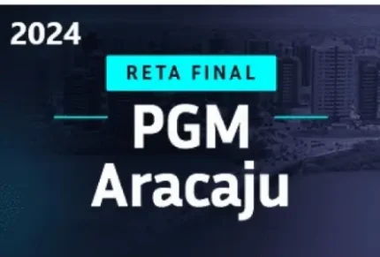 PGM ARACAJÚ (SE) PREPARAÇÃO RETA FINAL (APROVAÇÃO PGE 2024)