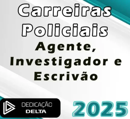 Carreiras Policiais | Agente, Investigador e Escrivão – Dedicação Delta 2025