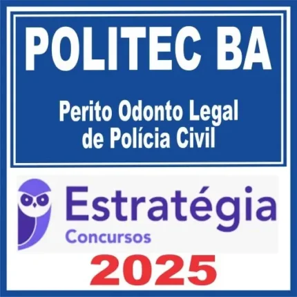 POLITEC BA (Perito Odonto Legal de Polícia Civil) Estratégia 2025 - Rateio Odontologia Legal Bahia Policia Cientifica