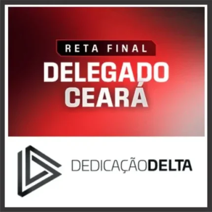 PC CE (Delegado – Reta Final) Pós Edital – Dedicação Delta 2025 - Rateio Delta PCCE Ceara Policia Civil Delegado Policial