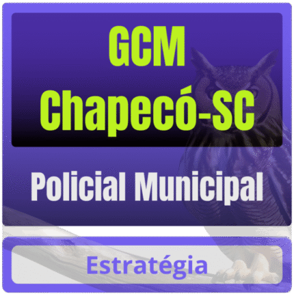 Prefeitura de Chapecó-SC / GCM Chapecó (Policial Municipal) Pós Edital – 2025 - Estratégia