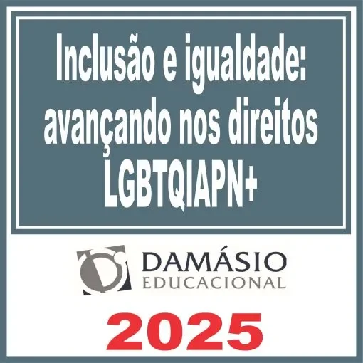 Inclusão e igualdade: avançando nos direitos LGBTQIAPN+ – Damásio 2025