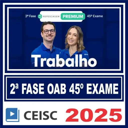 OAB 2ª Fase 45 Exame (Trabalho) Ceisc 2025