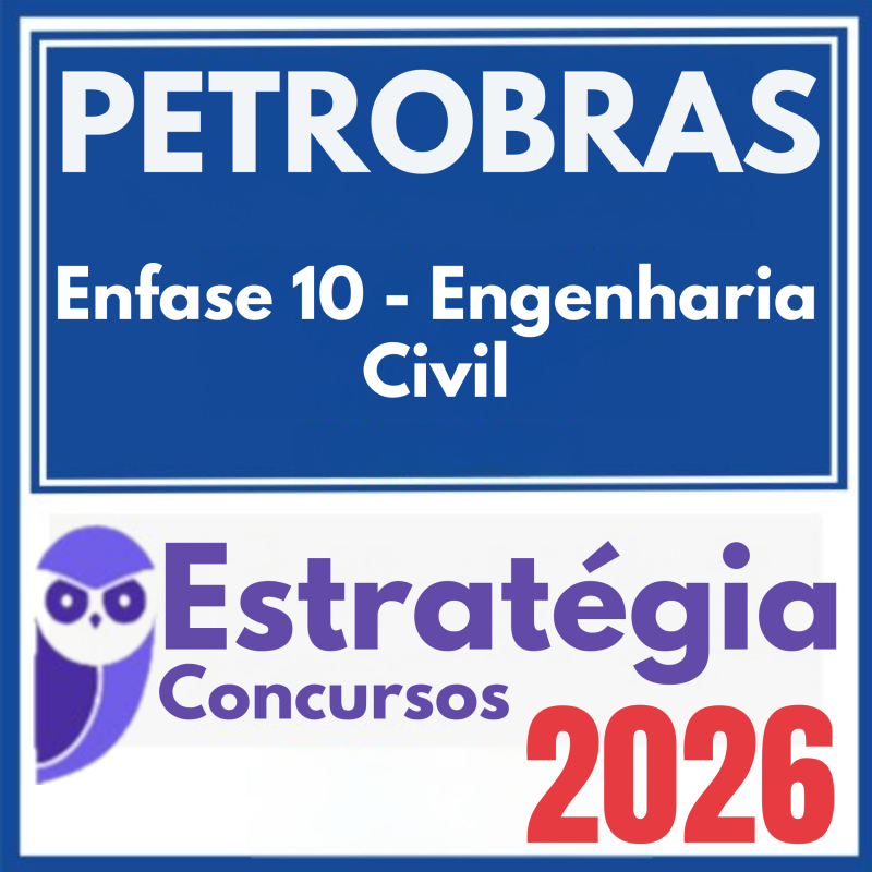 PETROBRAS (Enfase 10 – Engenharia Civil) Estratégia 2026