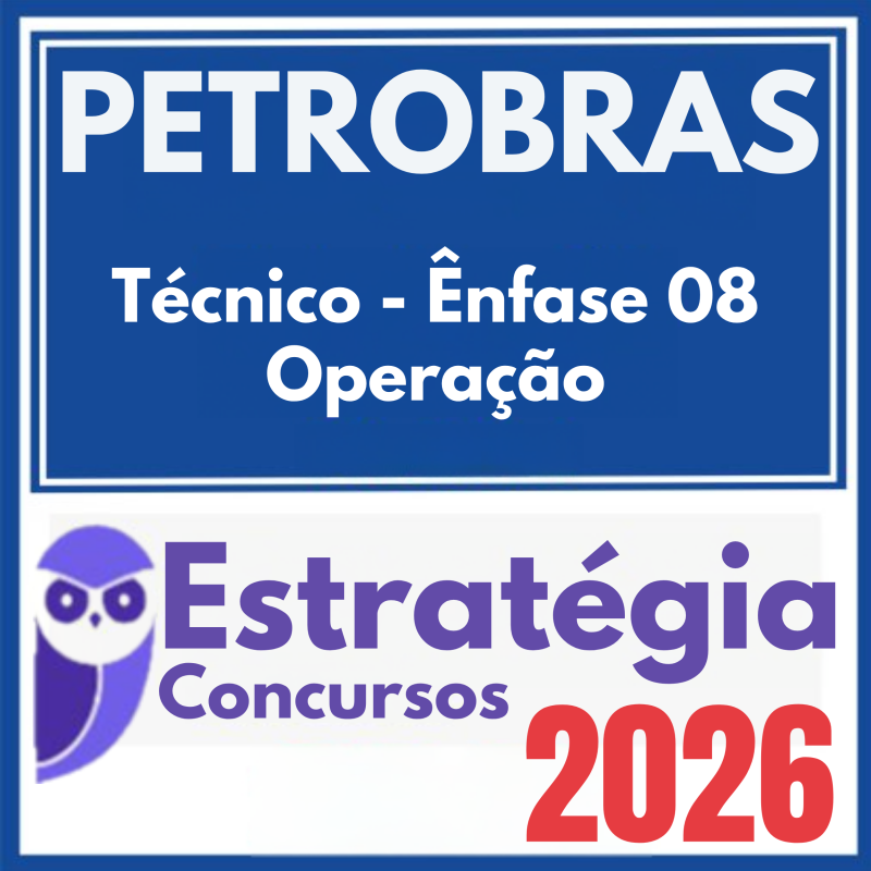 PETROBRAS (Técnico – Ênfase 08 – Operação) Estratégia 2026
